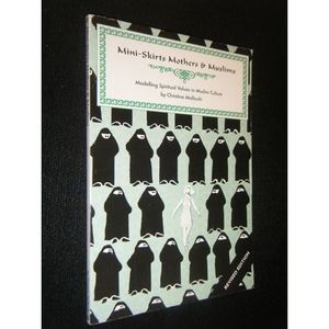 Mini-Skirts Mothers & Muslims: Modelling Spiritual Values in Muslim Culture (Rev